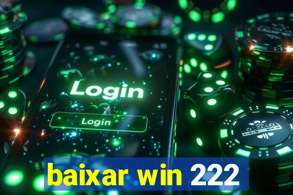 baixar win 222